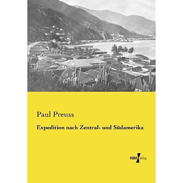 Expedition nach Zentral- und Südamerika, Paul Preuss