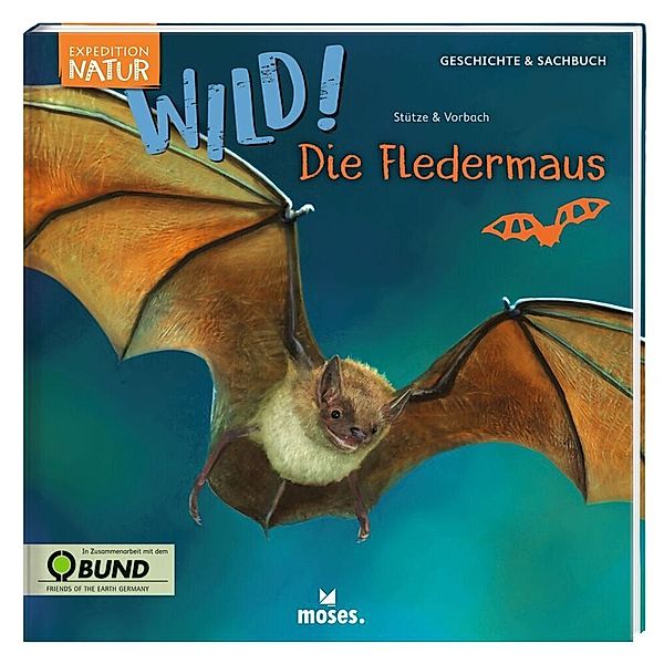 Expedition Natur: WILD! Die Fledermaus, Annett Stütze, Britta Vorbach