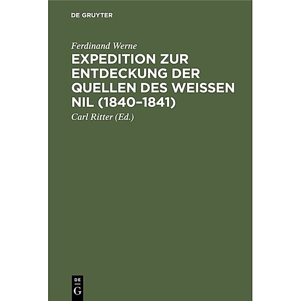 Expedition zur Entdeckung der Quellen des Weißen Nil (1840-1841), Ferdinand Werne