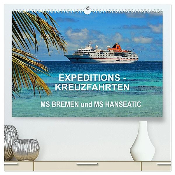 Expeditions-Kreuzfahrten MS BREMEN und MS HANSEATIC (hochwertiger Premium Wandkalender 2024 DIN A2 quer), Kunstdruck in Hochglanz, Hans-Gerhard Pfaff