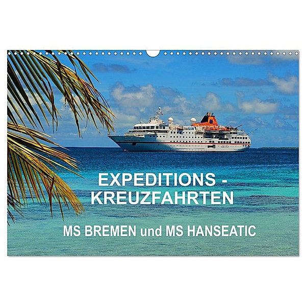 Expeditions-Kreuzfahrten MS BREMEN und MS HANSEATIC (Wandkalender 2024 DIN A3 quer), CALVENDO Monatskalender, Hans-Gerhard Pfaff