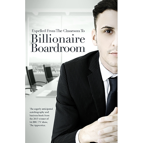 Expelled From The Classroom To Billionaire Boardroom, Joseph Valente