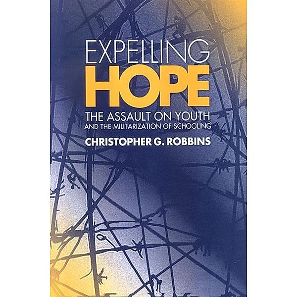 Expelling Hope / SUNY series, INTERRUPTIONS:  Border Testimony(ies) and Critical Discourse/s, Christopher G. Robbins
