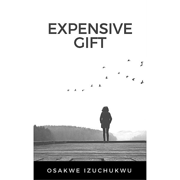 Expensive Gift, Osakwe Izuchukwu