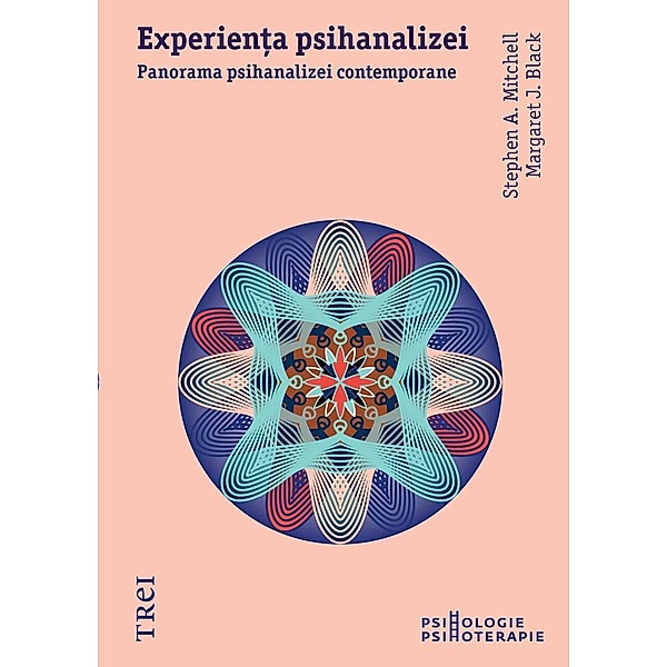 Experien¿a psihanalizei. Panorama psihanalizei contemporane / Psihologie-Psihoterapie, Margaret J. Black, Stephen A. Mitchell