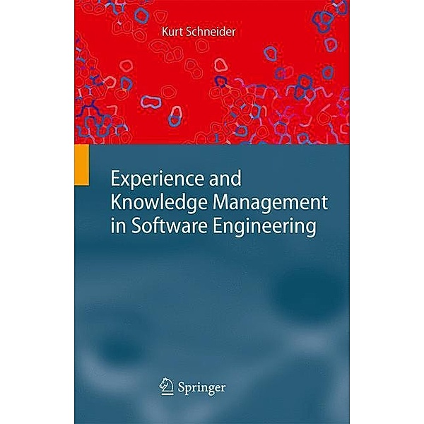 Experience and Knowledge Management in Software Engineerig, Kurt Schneider
