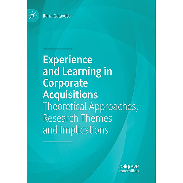 Experience and Learning in Corporate Acquisitions, Ilaria Galavotti