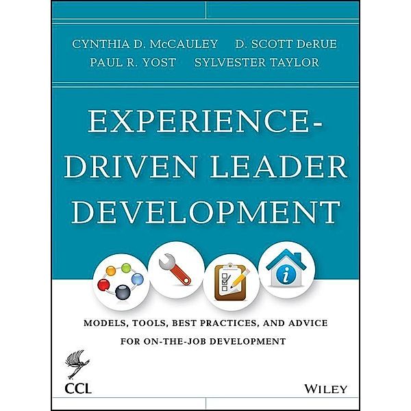 Experience-Driven Leader Development / J-B CCL (Center for Creative Leadership), Cynthia D. McCauley, D. Scott Derue, Paul R. Yost, Sylvester Taylor