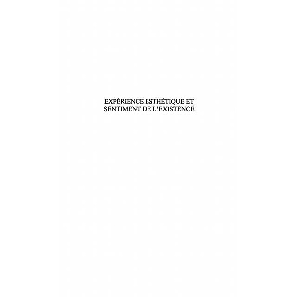 EXPERIENCE ESTHETIQUE ET SENTIMENT DE L'EXISTENCE / Hors-collection, Alain Chareyre-Mejan