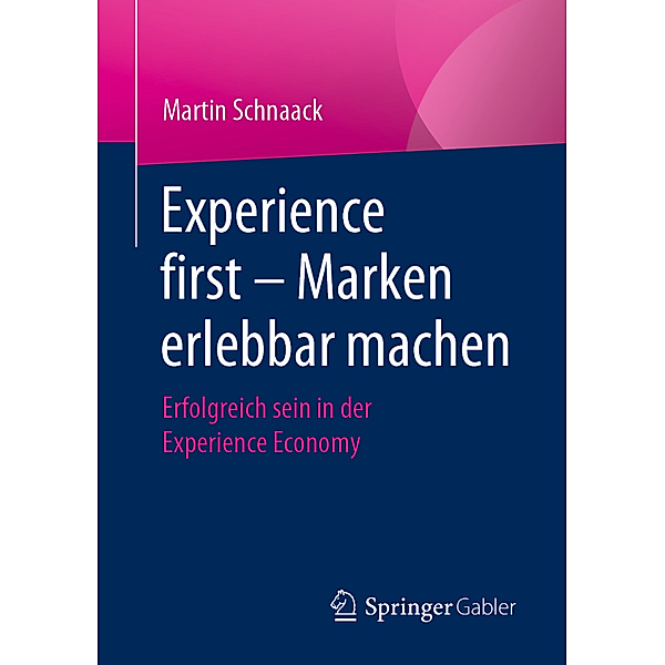 Experience first - Marken erlebbar machen, Martin Schnaack