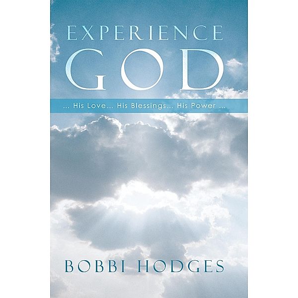 Experience God… His Love … His Blessings … His Power …, BOBBI HODGES