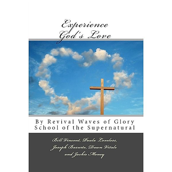 Experience God's Love / Revival Waves of Glory Books & Publishing, Joseph Basurto
