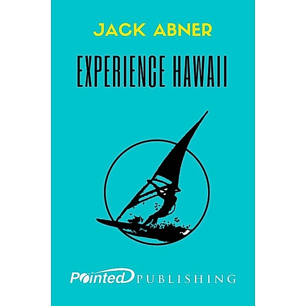 Experience Hawaii, Jack Abner, Pointed Publishing