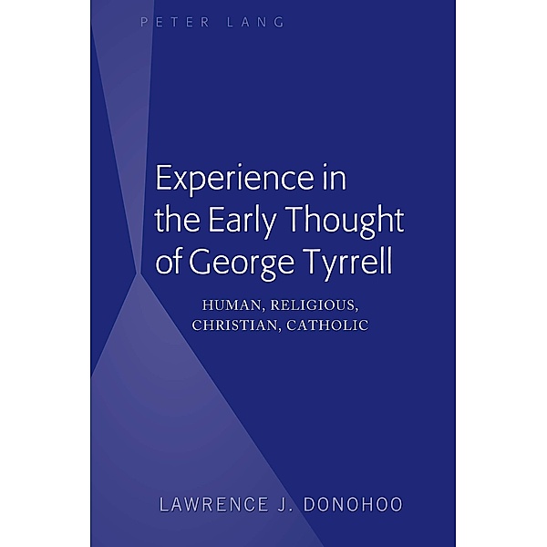 Experience in the Early Thought of George Tyrrell, Lawrence J. Donohoo