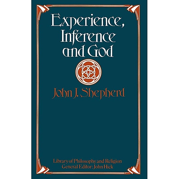 Experience, Inference and God, John J. Shepherd