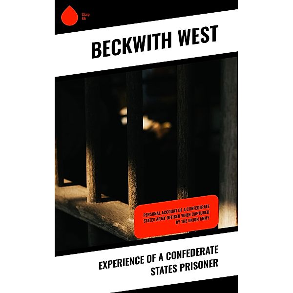 Experience of a Confederate States Prisoner, Beckwith West