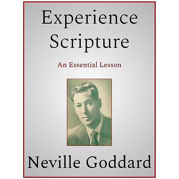 Experience Scripture, Neville Goddard