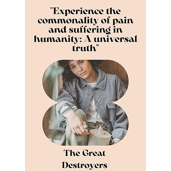 Experience the commonality of pain and suffering in humanity: A universal truth, Yusuf G Kader
