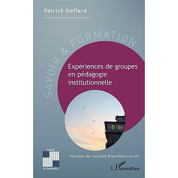 Experiences de groupes en pedagogie instituonnelle, Geffard Patrick Geffard