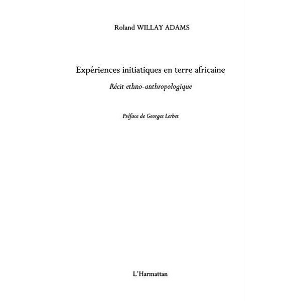 Experiences initiatiques en terre africaine - recit ethno-an / Hors-collection, Roland Willay Adams