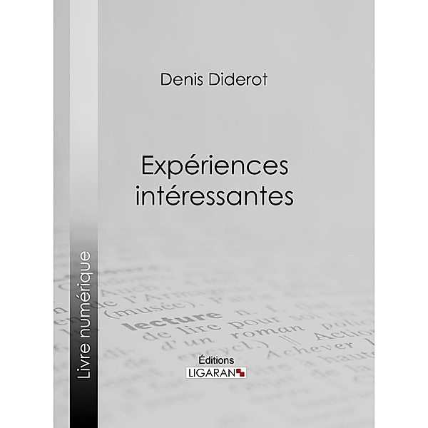 Expériences intéressantes, Denis Diderot, Ligaran