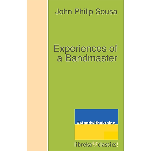 Experiences of a Bandmaster, John Philip Sousa