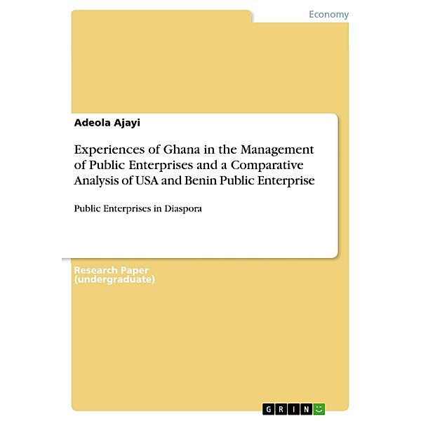 Experiences of Ghana in the Management of Public Enterprises and a Comparative Analysis of USA and Benin Public Enterprise, adeola ajayi