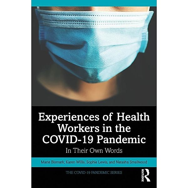 Experiences of Health Workers in the COVID-19 Pandemic, Marie Bismark, Karen Willis, Sophie Lewis, Natasha Smallwood