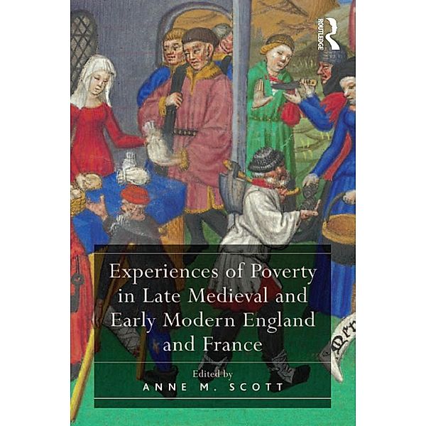 Experiences of Poverty in Late Medieval and Early Modern England and France