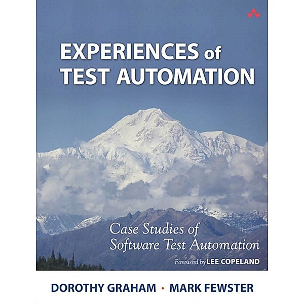 Experiences of Test Automation, Dorothy Graham, Mark Fewster