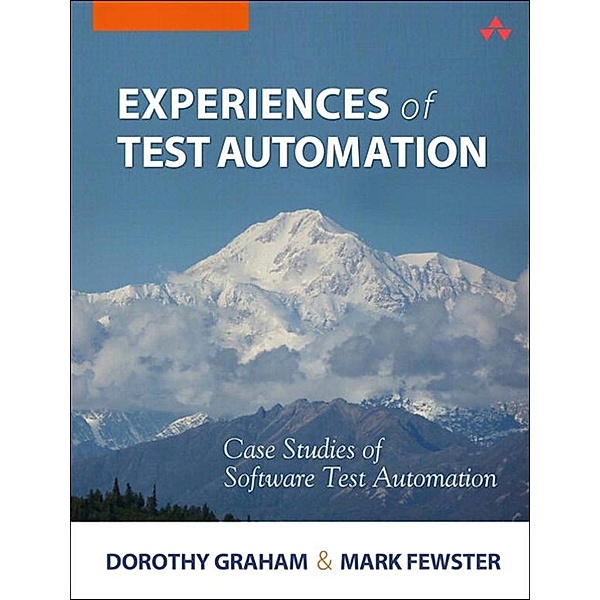 Experiences of Test Automation, Dorothy Graham, Mark Fewster