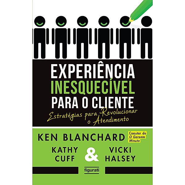 Experiência inesquecível para o cliente, Ken Blanchard, Kathy Cuff, Vicki Halsey