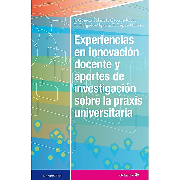 Experiencias en innovación docente y aportes de investigación sobre la praxis universitaria / Universidad