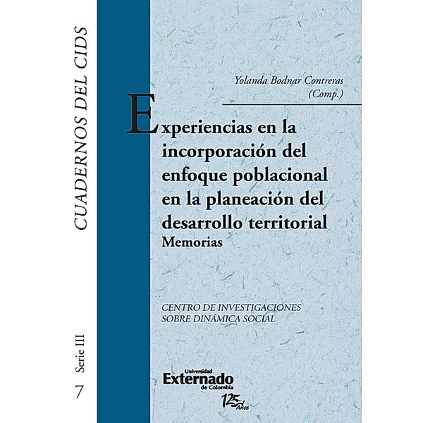 Experiencias en la incorporación del enfoque poblacional en la planeación del desarrollo territorial. memorias, Yolanda Bodnar Contreras