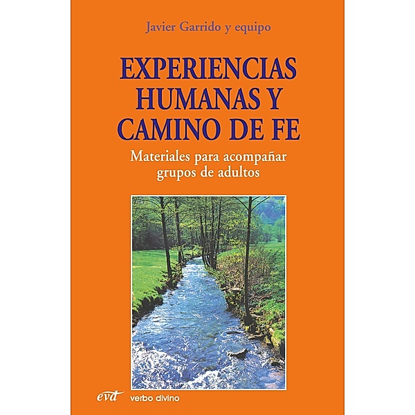 Experiencias humanas y camino de fe / Acción pastoral, Javier Garrido Goitia