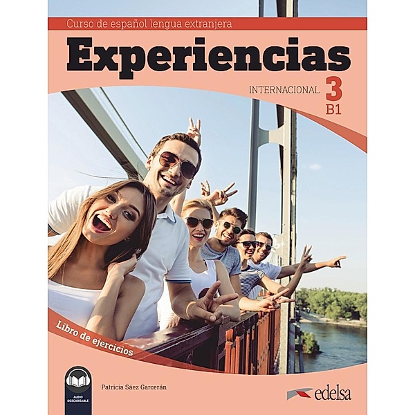 Experiencias Internacional 3 Curso de Español Lengua Extranjera B1. Libro de ejercicios