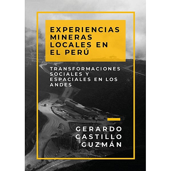 Experiencias mineras locales en el Perú, Gerardo Castillo Guzmán