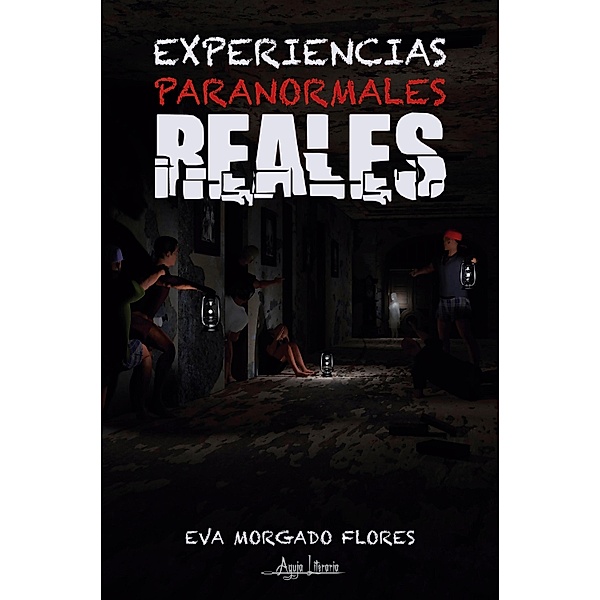 Experiencias paranormales reales / Experiencias Paranormales Reales Bd.1, Eva Morgado Flores