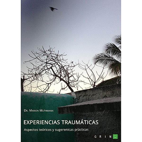 Experiencias traumáticas. Aspectos teóricos y sugerenicas prácticas, Marion Muthmann