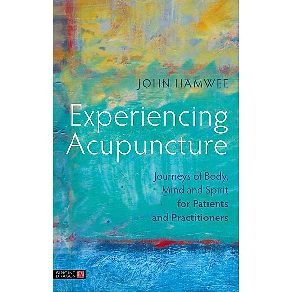 Experiencing Acupuncture, John Hamwee