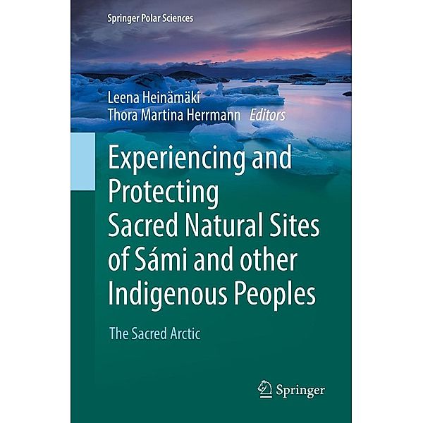 Experiencing and Protecting Sacred Natural Sites of Sámi and other Indigenous Peoples / Springer Polar Sciences