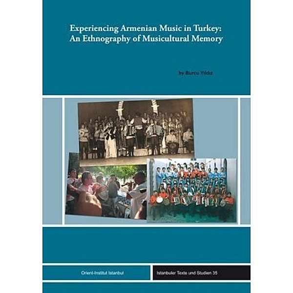 Experiencing Armenian Music in Turkey: An Ethnography of Musicultural Memory, Burcu Yildiz