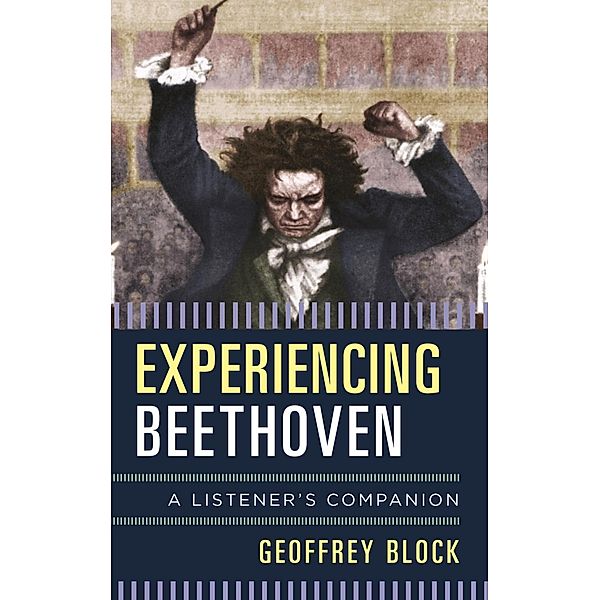 Experiencing Beethoven / Listener's Companion, Geoffrey Block