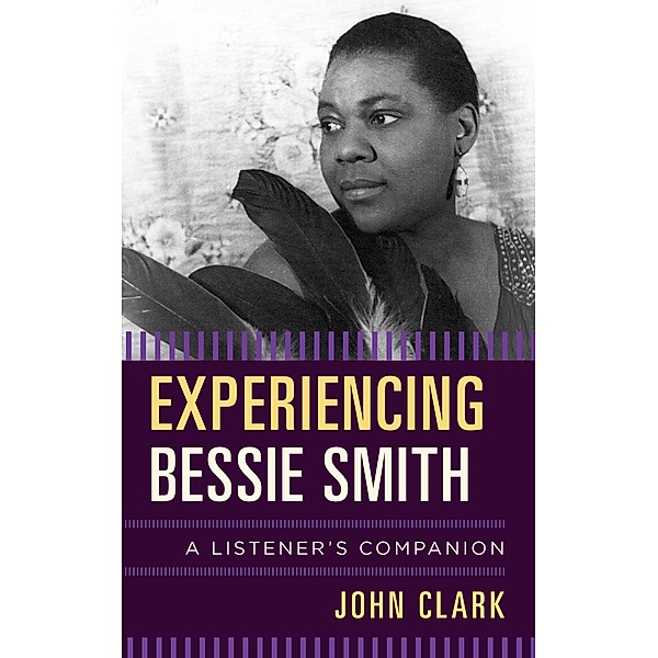 Experiencing Bessie Smith / Listener's Companion, John Clark