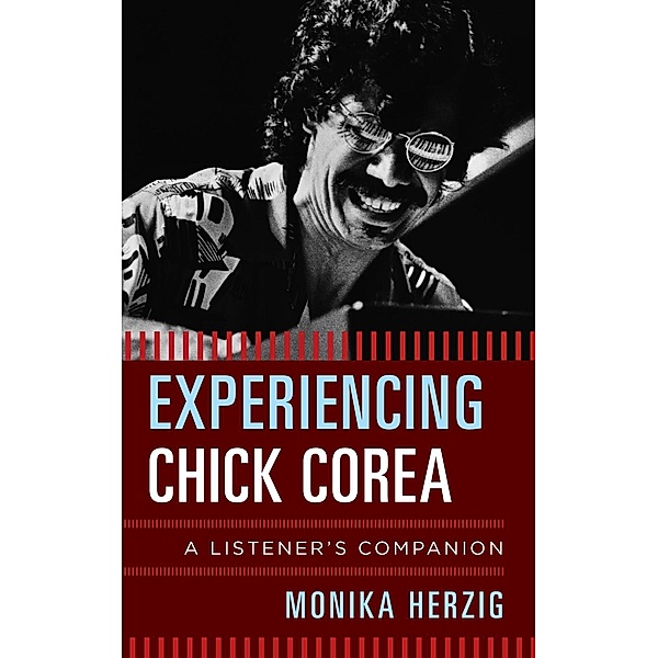Experiencing Chick Corea / Listener's Companion, Monika Herzig