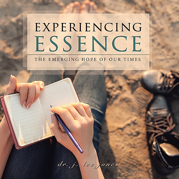 Experiencing Essence, J. Lee Jones