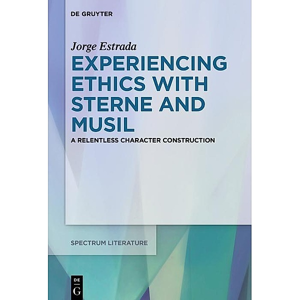 Experiencing Ethics with Sterne and Musil / spectrum Literaturwissenschaft / spectrum Literature Bd.67, Jorge Estrada