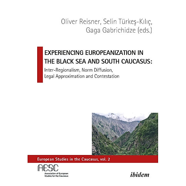 Experiencing Europeanization in the Black Sea and South Caucasus, Oliver Türkes-Kiliç Reisner