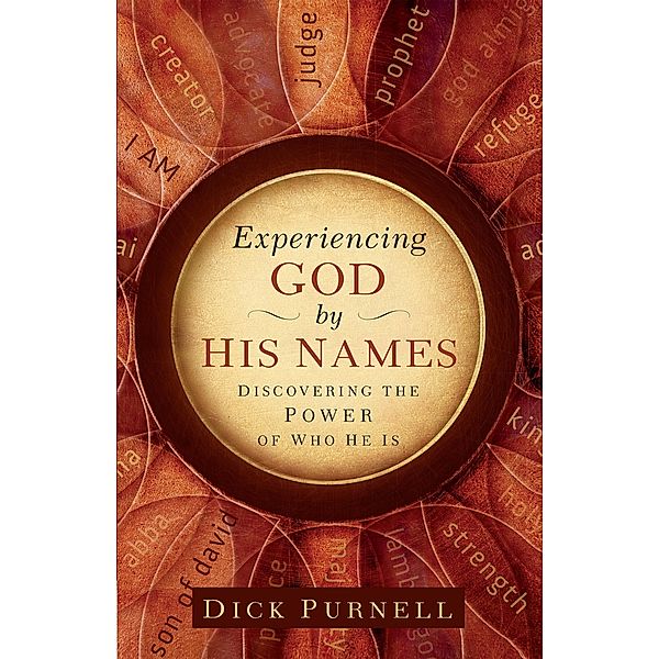 Experiencing God by His Names, Dick Purnell