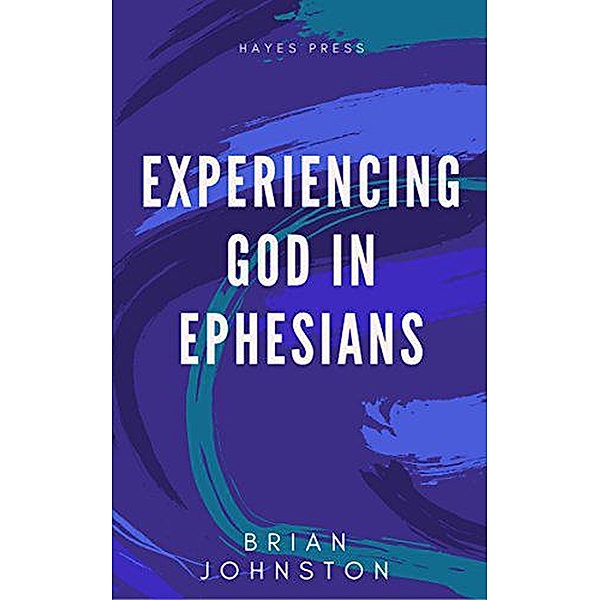 Experiencing God in Ephesians (Search For Truth Bible Series) / Search For Truth Bible Series, Brian Johnston